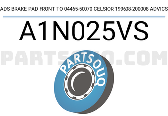 ADVICS A1N025VS ADS BRAKE PAD FRONT TO 04465-50070 CELSIOR 199608-200008 ADVICS