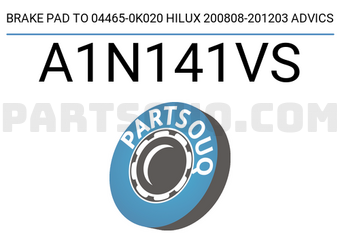 ADVICS A1N141VS BRAKE PAD TO 04465-0K020 HILUX 200808-201203 ADVICS