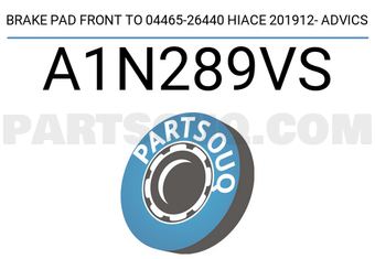 ADVICS A1N289VS BRAKE PAD FRONT TO 04465-26440 HIACE 201912- ADVICS