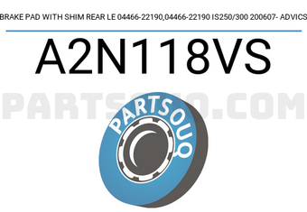 ADVICS A2N118VS BRAKE PAD WITH SHIM REAR LE 04466-22190,04466-22190 IS250/300 200607- ADVICS