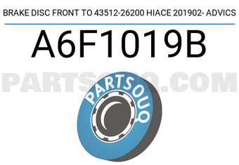 ADVICS A6F1019B BRAKE DISC FRONT TO 43512-26200 HIACE 201902- ADVICS