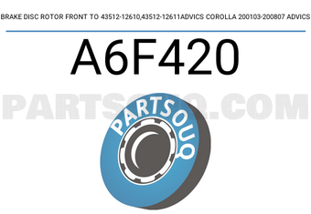 ADVICS A6F420 BRAKE DISC ROTOR FRONT TO 43512-12610,43512-12611ADVICS COROLLA 200103-200807 ADVICS
