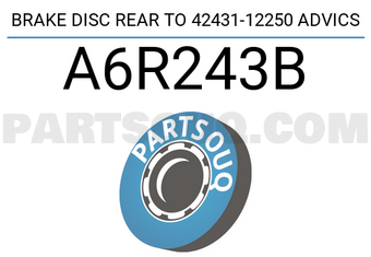 ADVICS A6R243B BRAKE DISC REAR TO 42431-12250 ADVICS