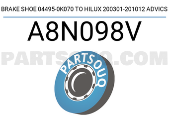 ADVICS A8N098V BRAKE SHOE 04495-0K070 TO HILUX 200301-201012 ADVICS