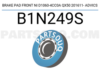 ADVICS B1N249S BRAKE PAD FRONT NI D1060-4CC0A QX50 201611- ADVICS