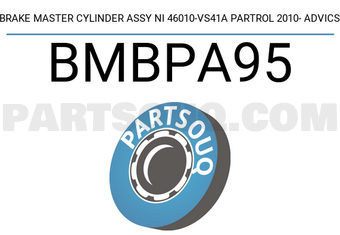 ADVICS BMBPA95 BRAKE MASTER CYLINDER ASSY NI 46010-VS41A PARTROL 2010- ADVICS