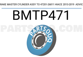 ADVICS BMTP471 BRAKE MASTER CYLINDER ASSY TO 47201-26811 HIACE 2013-2019 ADVICS