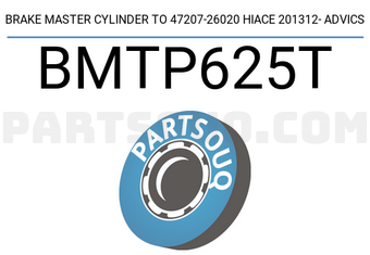 ADVICS BMTP625T BRAKE MASTER CYLINDER TO 47207-26020 HIACE 201312- ADVICS