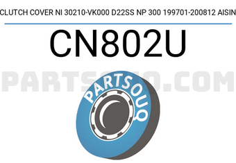 AISIN CN802U CLUTCH COVER NI 30210-VK000 D22SS NP 300 199701-200812 AISIN
