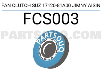 AISIN FCS003 FAN CLUTCH SUZ 17120-81A00 JIMNY AISIN