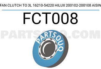 AISIN FCT008 FAN CLUTCH TO 3L 16210-54220 HILUX 200102-200108 AISIN