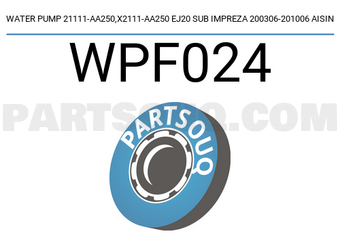 AISIN WPF024 WATER PUMP 21111-AA250,X2111-AA250 EJ20 SUB IMPREZA 200306-201006 AISIN
