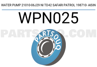 AISIN WPN025 WATER PUMP 21010-06J29 NI TD42 SAFARI PATROL 198710- AISIN