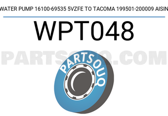 AISIN WPT048 WATER PUMP 16100-69535 5VZFE TO TACOMA 199501-200009 AISIN