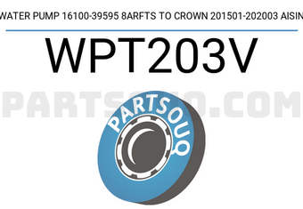 AISIN WPT203V WATER PUMP 16100-39595 8ARFTS TO CROWN 201501-202003 AISIN