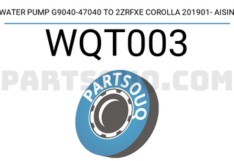 AISIN WQT003 WATER PUMP G9040-47040 TO 2ZRFXE COROLLA 201901- AISIN