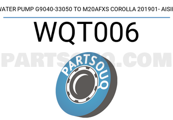 AISIN WQT006 WATER PUMP G9040-33050 TO M20AFXS COROLLA 201901- AISIN