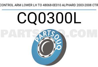 CTR CQ0300L CONTROL ARM LOWER LH TO 48068-0E010 ALPHARD 2003-2008 CTR