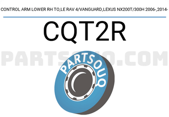 CTR CQT2R CONTROL ARM LOWER RH
