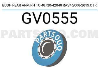 CTR GV0555 BUSH REAR ARM,RH TO 48730-42040 RAV4 2008-2013 CTR
