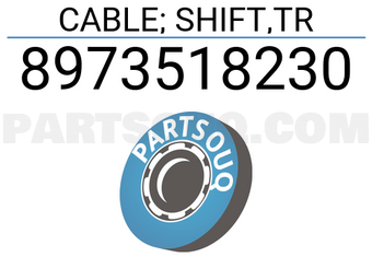 Isuzu 8973518230 CABLE; SHIFT,TR
