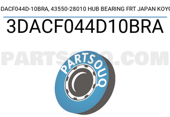 KOYO 3DACF044D10BRA 3DACF044D-10BRA, 43550-28010 HUB BEARING FRT JAPAN KOYO