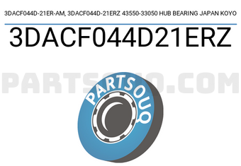 KOYO 3DACF044D21ERZ 3DACF044D-21ER-AM, 3DACF044D-21ERZ 43550-33050 HUB BEARING JAPAN KOYO