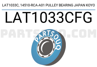 KOYO LAT1033CFG LAT1033C, 14510-RCA-A01 PULLEY BEARING JAPAN KOYO