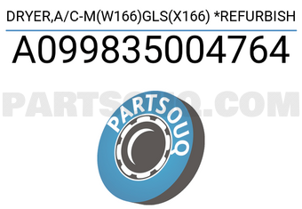MERCEDES A099835004764 DRYER,A/C-M(W166)GLS(X166) *REFURBISH