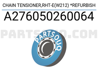 MERCEDES A276050260064 CHAIN TENSIONER,RHT-E(W212) *REFURBISH