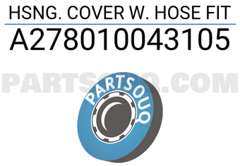 MERCEDES A278010043105 HSNG. COVER W. HOSE FIT