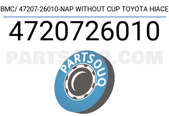 Napco 4720726010 BMC/ 47207-26010-NAP WITHOUT CUP TOYOTA HIACE