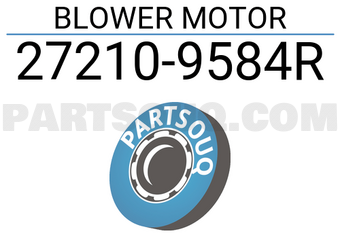 Nissan 272109584R BLOWER MOTOR