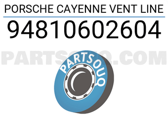 Porsche 94810602604 PORSCHE CAYENNE VENT LINE