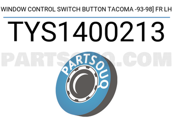 SCHNIEDER TYS1400213 WINDOW CONTROL SWITCH BUTTON TACOMA -93-98] FR LH