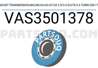 SCHNIEDER VAS3501378 MOUNT TRANSMISSION MACAN/A4/A5/A7/Q5 2.0/3.0 S/GTS/3.6 TURBO [08-17]