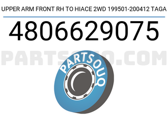 TAGA 4806629075 UPPER ARM FRONT RH TO HIACE 2WD 199501-200412 TAGA