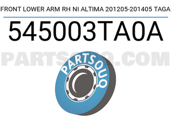 TAGA 545003TA0A FRONT LOWER ARM RH NI ALTIMA 201205-201405 TAGA
