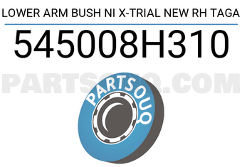 TAGA 545008H310 LOWER ARM BUSH NI X-TRIAL NEW RH TAGA