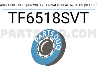 TEIKIN TF6518SVT GASKET FULL SET QD32 WITH VITON VALVE SEAL W/BIG OS (SET OF 1)