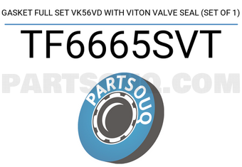 TEIKIN TF6665SVT GASKET FULL SET VK56VD WITH VITON VALVE SEAL (SET OF 1)