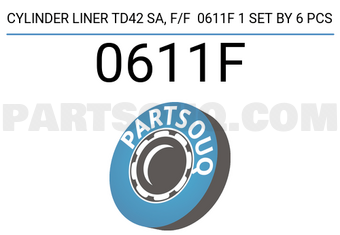TP 0611F CYLINDER LINER TD42 SA, F/F 0611F 1 SET BY 6 PCS