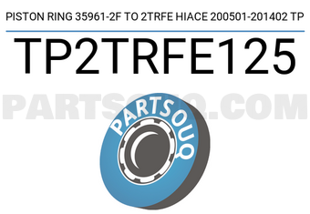 TP TP2TRFE125 PISTON RING 35961-2F TO 2TRFE HIACE 200501-201402 TP
