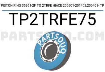 TP TP2TRFE75 PISTON RING 35961-2F TO 2TRFE HIACE 200501-201402,200408- TP