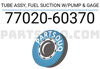 Toyota 7702060370 TUBE ASSY, FUEL SUCTION W/PUMP & GAGE