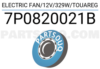 VAG 7P0820021B ELECTRIC FAN/12V/329W/TOUAREG
