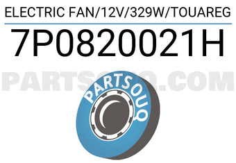 VAG 7P0820021H ELECTRIC FAN/12V/329W/TOUAREG