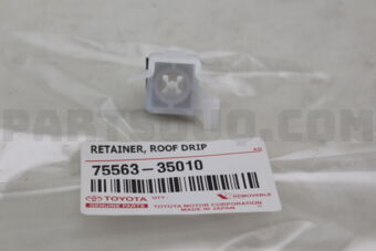 7556335010 Toyota RETAINER, ROOF DRIP SIDE FINISH MOULDING, NO.1